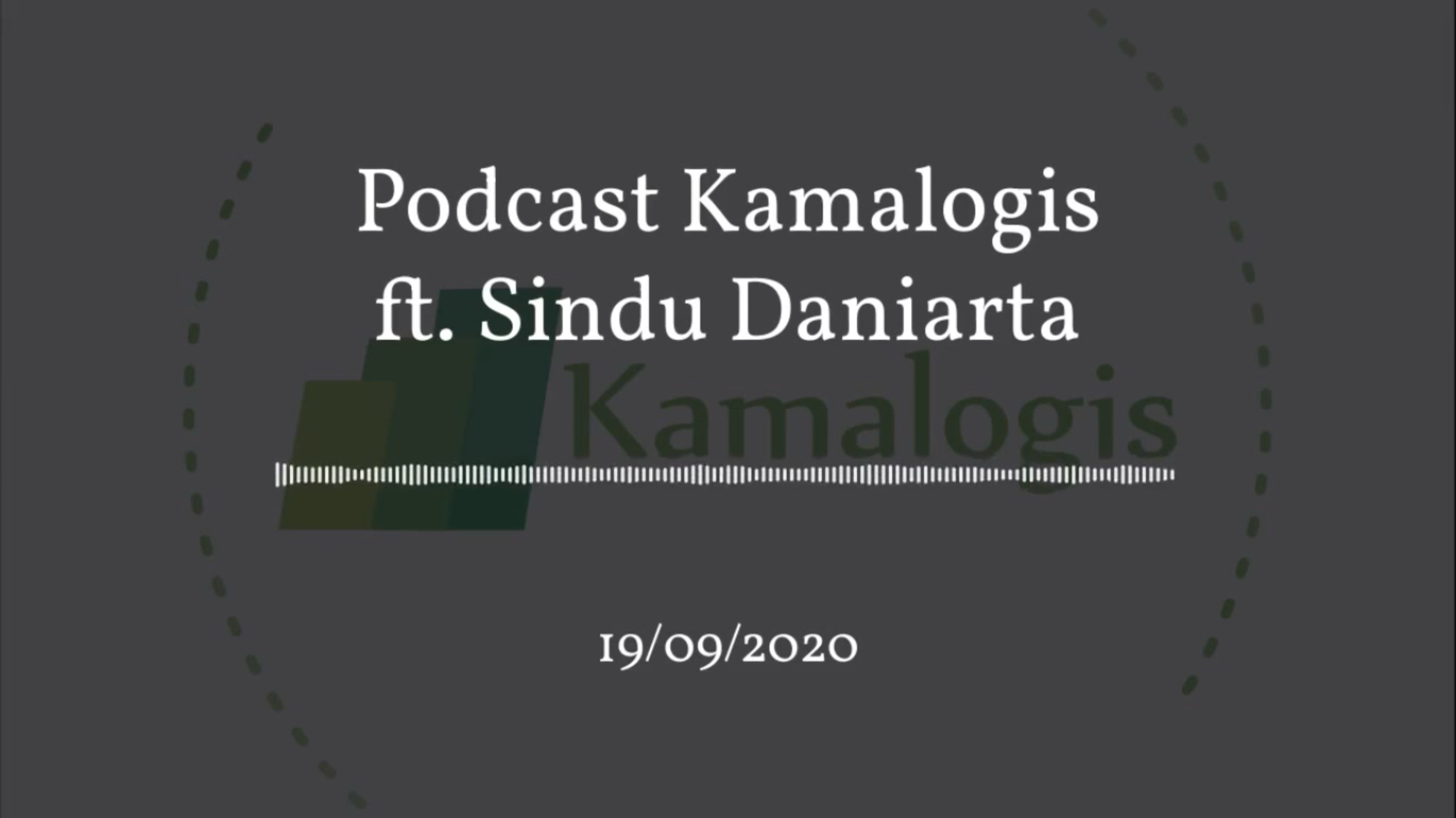 Podcast Kamalogis #1 | Sindu Daniarta